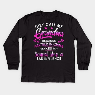 They call me Grandma because partner in crime makes me siund like a bad influence Kids Long Sleeve T-Shirt